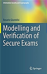 Modelling and Verification of Secure Exams (Hardcover)