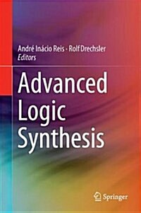 Advanced Logic Synthesis (Hardcover)