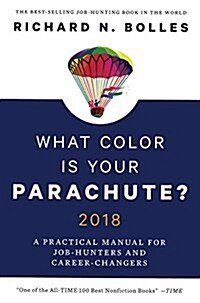 What Color Is Your Parachute? 2018: A Practical Manual for Job-Hunters and Caree (Prebound)