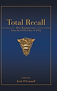 Total Recall: More Reminiscences from the Usna Class of 1952 (Hardcover)