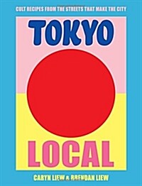 Tokyo Local: Cult Recipes from the Street That Make the City (Hardcover)