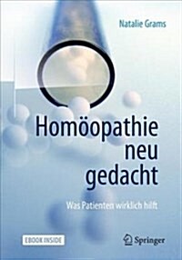 Hom?pathie Neu Gedacht: Was Patienten Wirklich Hilft (Hardcover, 2, 2. Aufl. 2018)