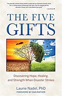 The Five Gifts: Discovering Hope, Healing and Strength When Disaster Strikes (Paperback)