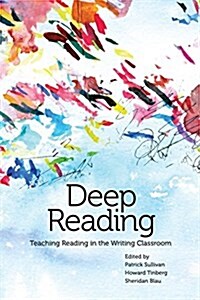 Deep Reading: Teaching Reading in the Writing Classroom (Paperback)