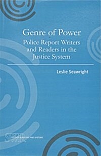 Genre of Power: Police Report Writers and Readers in the Justice System (Paperback)