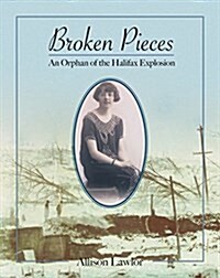 Broken Pieces: An Orphan of the Halifax Explosion (Paperback)