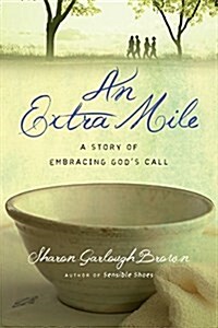 An Extra Mile: A Story of Embracing Gods Call (Paperback)