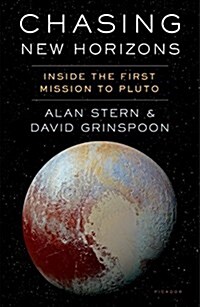 Chasing New Horizons: Inside the Epic First Mission to Pluto (Hardcover)