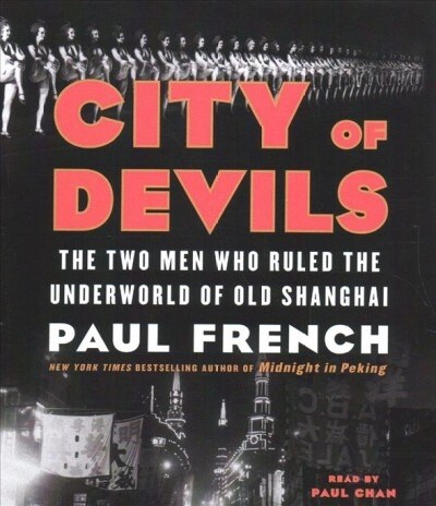 City of Devils: The Two Men Who Ruled the Underworld of Old Shanghai (Audio CD)