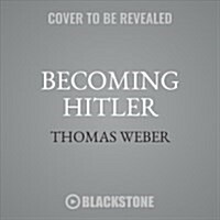 Becoming Hitler: The Making of a Nazi (Audio CD)