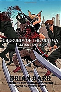 Cherubim of the Ultima: Enter Genesis: Chapter 1 of Cherubim of the Ultima (Paperback)