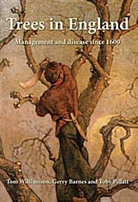 Trees in England : Management and disease since 1600 (Paperback)