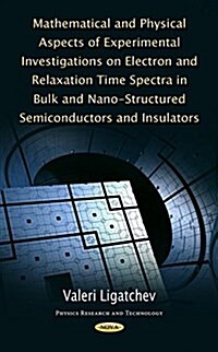 Mathematical and Physical Aspects of Experimental Investigations on Electron and Relaxation Time Spectra in Bulk and Nano-structured Semiconductors an (Hardcover)