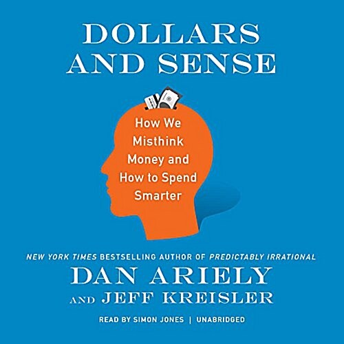 Dollars and Sense Lib/E: How We Misthink Money and How to Spend Smarter (Audio CD)