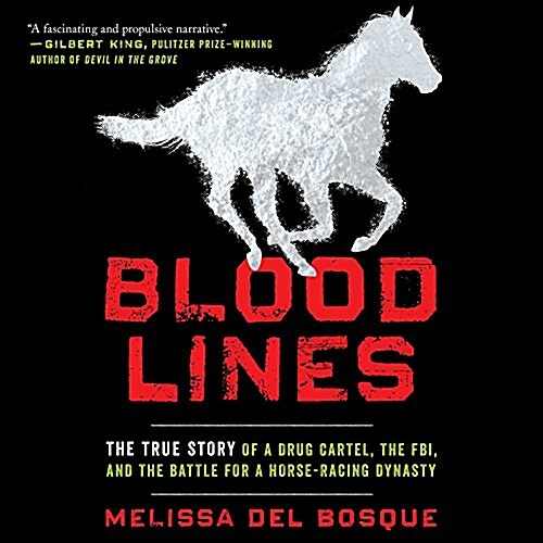 Bloodlines: The True Story of a Drug Cartel, the FBI, and the Battle for a Horse-Racing Dynasty (MP3 CD)