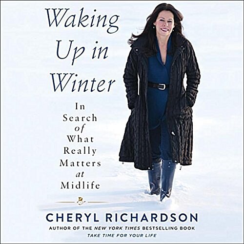 Waking Up in Winter Lib/E: In Search of What Really Matters at Midlife (Audio CD)