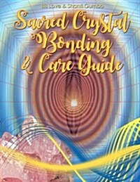 Sacred Crystal Bonding & Care Guide (Paperback)