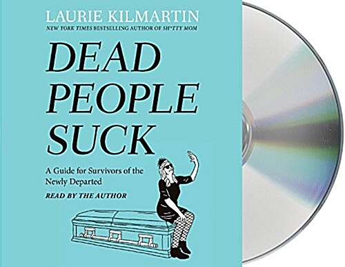Dead People Suck: A Guide for Survivors of the Newly Departed (Audio CD)