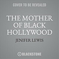 The Mother of Black Hollywood: A Memoir (Audio CD)