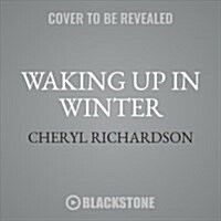 Waking Up in Winter: In Search of What Really Matters at Midlife (Audio CD)
