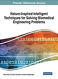 Nature-inspired Intelligent Techniques for Solving Biomedical Engineering Problems (Hardcover)