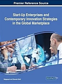 Start-up Enterprises and Contemporary Innovation Strategies in the Global Marketplace (Hardcover)