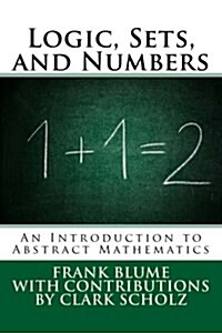 Logic, Sets, and Numbers: An Introduction to Abstract Mathematics (Paperback)