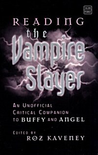 Reading the Vampire Slayer: The Unofficial Critical Companion to Buffy and Angel (Tauris Parke Paperbacks) (Paperback)