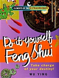 Do-It-Yourself Feng Shui: Take Charge of Your Destiny! (Element of the Extraordinary) (Paperback, illustrated edition)