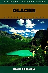 Glacier National Park: A Natural History Guide (Natural History Guides) (Paperback)