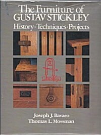 The Furniture of Gustav Stickley: History, Techniques, Projects (Hardcover, 1st)