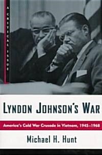 Lyndon Johnsons War: Americas Cold War Crusade in Vietnam, 1945-1968 (Paperback)