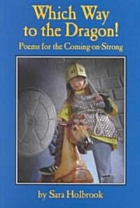 Which Way to the Dragon?: Poems for the Coming-On-Strong (Paperback)