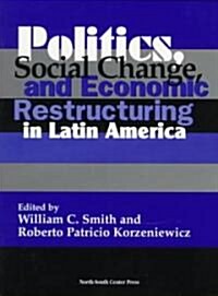 Politics, Social Change, and Economic Restructuring in Latin America (Paperback)