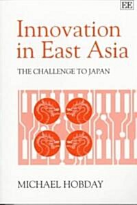 INNOVATION IN EAST ASIA : The Challenge to Japan (Paperback)