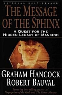 The Message of the Sphinx: A Quest for the Hidden Legacy of Mankind (Paperback)