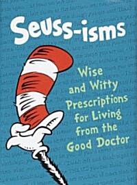 [중고] Seuss-isms: wise and witty prescriptions for living from the good doctor (Hardcover)