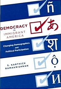 Democracy in Immigrant America: Changing Demographics and Political Participation (Paperback)