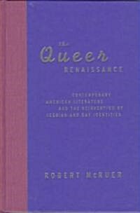The Queer Renaissance: Contemporary American Literature and the Reinvention of Lesbian and Gay Identities (Hardcover)