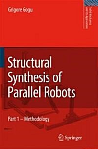 Structural Synthesis of Parallel Robots: Part 1: Methodology (Hardcover)