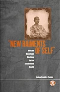 New Raiments of Self: African American Clothing in the Antebellum South (Paperback)