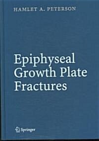 Epiphyseal Growth Plate Fractures (Hardcover, 2007)