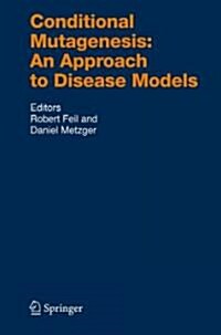 Conditional Mutagenesis: An Approach to Disease Models (Hardcover, 2007)