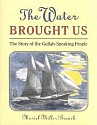 The Water Brought Us: The Story of the Gullah-Speaking People (Paperback)