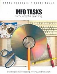 Info Tasks for Successful Learning: Building Skills in Reading, Writing, and Research (Paperback)