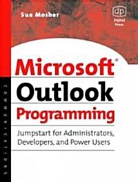 Microsoft Outlook Programming : Jumpstart for Administrators, Developers, and Power Users (Paperback)