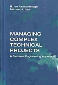 Managing Complex Technical Projects: A Systems Engineering Approach (Hardcover)