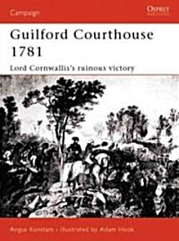 Guilford Courthouse 1781 : Lord Cornwalliss Ruinous Victory (Paperback)