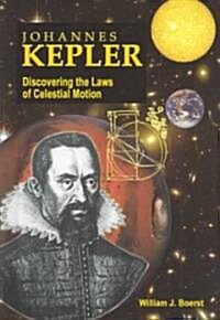Johannes Kepler: Discovering the Laws of Celestial Motion (Library Binding)