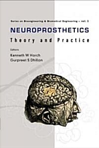 Neuroprosthetics: Theory and Practice (Hardcover)